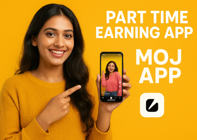 Best Guide to Part Time Earning App Moj App